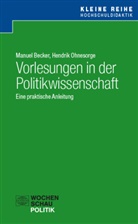 Manuel Becker, Hendrik W Ohnesorge, Hendrik W. Ohnesorge - Vorlesungen in der Politikwissenschaft