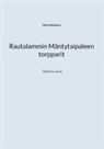Veijo Hänninen - Rautalammin Mäntytaipaleen torpparit