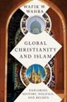 Wafik W Wahba, Wafik W. Wahba - Global Christianity and Islam