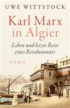 Uwe Wittstock - Karl Marx in Algier