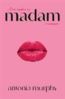 Antonia Murphy - Madam