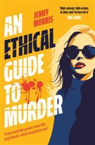 Jenny Morris - An Ethical Guide To Murder