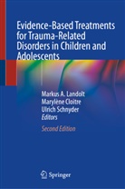 Marylène Cloitre, Markus A. Landolt, Ulrich Schnyder - Evidence-Based Treatments for Trauma-Related Disorders in Children and Adolescents