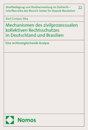Raul Campos Silva - Mechanismen des zivilprozessualen kollektiven Rechtsschutzes in Deutschland und Brasilien - Eine rechtsvergleichende Analyse