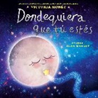 Alea Marley, Victoria MonAct, Victoria Monet, Victoria Monét - Dondequiera que tu estes (Everywhere You Are Spanish Edition)