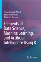 Matthias Dehmer, Frank Emmert-Streib, Salissou Moutari - Elements of Data Science, Machine Learning, and Artificial Intelligence Using R