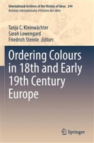 Tanja C. Kleinwächter, Sarah Lowengard, Friedrich Steinle - Ordering Colours in 18th and Early 19th Century Europe