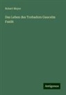 Robert Meyer - Das Leben des Trobadors Gaucelm Faidit