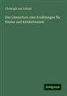 Christoph Von Schmid - Das Lämmchen: eine Erzählungen für Kinder und Kinderfreunde