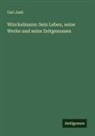 Carl Justi - Winckelmann: Sein Leben, seine Werke und seine Zeitgenossen