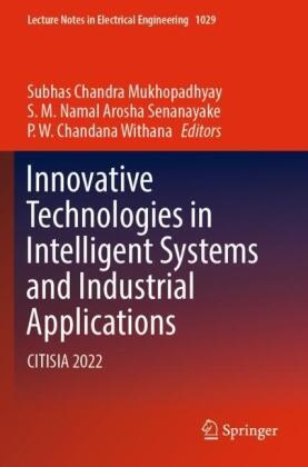 S M Namal Arosha Senanayake, Subhas Chandra Mukhopadhyay, S. M. Namal Arosha Senanayake, S.M. Namal Arosha Senanayake, P W Chandana Withana, P. W. Chandana Withana... - Innovative Technologies in Intelligent Systems and Industrial Applications - CITISIA 2022
