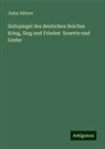Julius Hübner - Zeitspiegel des deutschen Reiches Krieg, Sieg und Frieden Sonette und Lieder