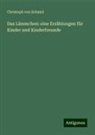 Christoph Von Schmid - Das Lämmchen: eine Erzählungen für Kinder und Kinderfreunde