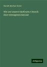 Harriet Beecher Stowe - Wir und unsere Nachbarn: Chronik einer entsegenen Strasse