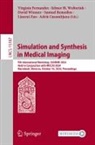 Adrià Casamitjana, Virginia Fernandez, Jelmer M Wolterink, Samuel Remedios, David Wiesner, David Wiesner et al... - Simulation and Synthesis in Medical Imaging