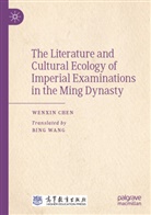 Wenxin Chen - The Literature and Cultural Ecology of Imperial Examinations in the Ming Dynasty