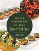 Jolee May - Living a Healthier Life With Jolee Raw & Fat Free
