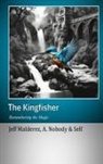 Jeff Malderez, A. Nobody, Self - The Kingfisher