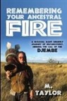 Michael J Taylor - Remembering Your Ancestral Fire