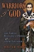 Walter Nigg - Warriors of God The Great Religious Orders and Their Founders