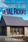 Reed Sinclair - The Benefits of Traditional Standing Seam Metal Roofs