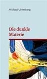 Michael Unterberg - Die dunkle Materie