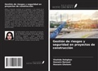 Shahide Dehghan, Hossein Gholami, Hossein Norouzi - Gestión de riesgos y seguridad en proyectos de construcción