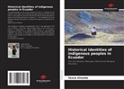 Ileana Almeida - Historical identities of indigenous peoples in Ecuador