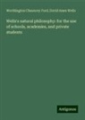 Worthington Chauncey Ford, David Ames Wells - Wells's natural philosophy: for the use of schools, academies, and private students