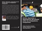 P. Raja Soundara Pandian, Gopi Rajendhiran, Vikhram Ramasubramanian - Estrés, depresión y dependencia del alcohol entre los trabajadores inmigrantes