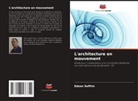 Edson Seffrin - L'architecture en mouvement