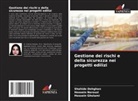Shahide Dehghan, Hossein Gholami, Hossein Norouzi - Gestione dei rischi e della sicurezza nei progetti edilizi