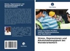 P Raja Soundara Pandian, P. Raja Soundara Pandian, P.Raja Soundara Pandian, Gopi Rajendhiran, Vikhram Ramasubramanian - Stress, Depressionen und Alkoholabhängigkeit bei Wanderarbeitern