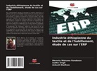 Merertu Wakuma Rundassa, Sudha Singh, Ankush Wadhwa - Industrie éthiopienne du textile et de l'habillement, étude de cas sur l'ERP