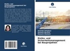 Shahide Dehghan, Hossein Gholami, Hossein Norouzi - Risiko- und Sicherheitsmanagement bei Bauprojekten