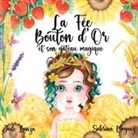 Jade Lanza, Sabrina Moguez - La Fée Bouton d'Or et son Gâteau Magique