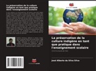 José Alberto Da Silva Silva - La préservation de la culture indigène en tant que pratique dans l'enseignement scolaire