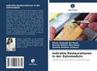 Eloisa Andrade de Paula, Daniele Antonio Schwarz, Rayssa Ribeiro Marchioro - Indirekte Restaurationen in der Zahnmedizin