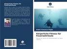 André Francisco Pugas - Körperliche Fitness für Feuerwehrleute