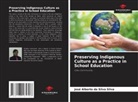 José Alberto Da Silva Silva - Preserving Indigenous Culture as a Practice in School Education