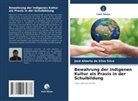 José Alberto Da Silva Silva - Bewahrung der indigenen Kultur als Praxis in der Schulbildung