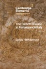 John Henderson, John (University of London) Henderson - French Disease in Renaissance Italy