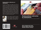 Eloisa Andrade de Paula, Daniele Antonio Schwarz, Rayssa Ribeiro Marchioro - Restaurations indirectes en dentisterie