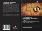 Lázaro Uassena Una - Il colonialismo portoghese in Guinea e Capo Verde