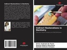 Eloisa Andrade De Paula, Daniele Antonio Schwarz, Rayssa Ribeiro Marchioro - Indirect Restorations in Dentistry