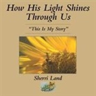 Sherri Land - How His Light Shines Through Us