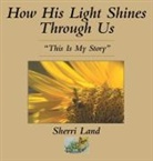 Sherri Land - How His Light Shines Through Us