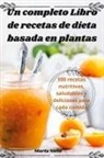 Marta Nieto - Un completo Libro de recetas de dieta basada en plantas