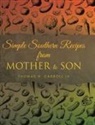 Thomas H. Carroll IV - Simple Southern Recipes from Mother to Son