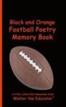 Walter the Educator - Black and Orange Football Poetry Memory Book